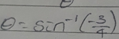 θ =sin^(-1)( (-3)/4 )