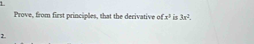 Solved: Prove, from first principles, that the derivative of x^3 is 3x ...