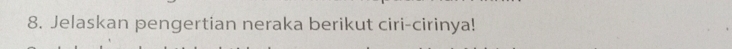 Jelaskan pengertian neraka berikut ciri-cirinya!