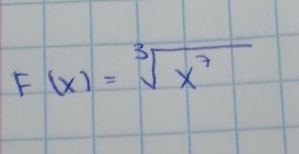 F(x)=sqrt[3](x^7)