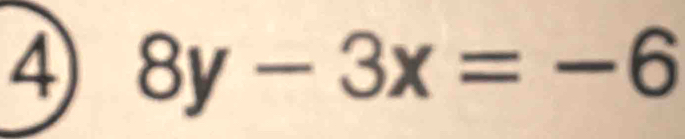 4 8y-3x=-6