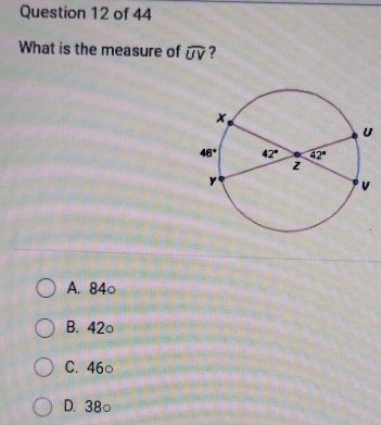 What is the measure of widehat UV ?
A. 84○
B. 42○
C. 46○
D. 38○