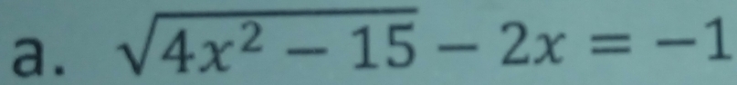sqrt(4x^2-15)-2x=-1
