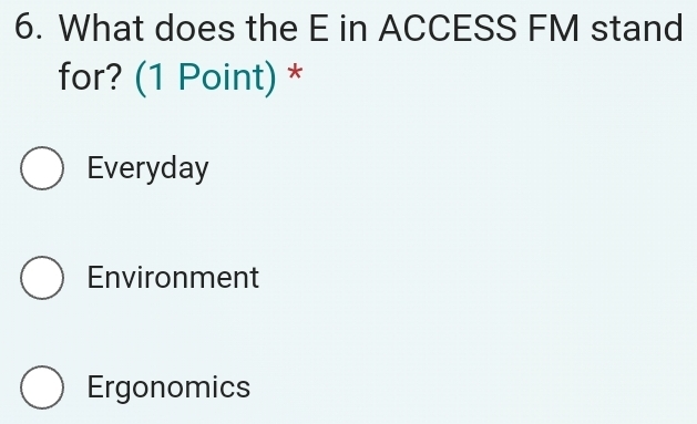 Solved: What does the E in ACCESS FM stand for? (1 Point) * Everyday ...