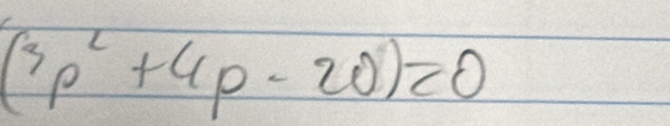 (3p^2+4p-20)=0