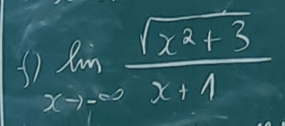 limlimits _xto -∈fty  (sqrt(x^2+3))/x+1 