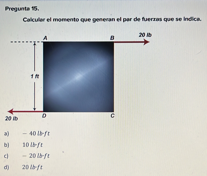 Resuelto:Pregunta 15. Calcular el momento que generan el par de fuerzas ...
