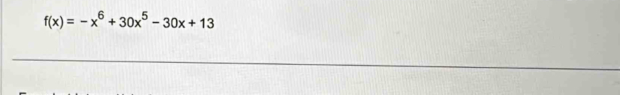 f(x)=-x^6+30x^5-30x+13