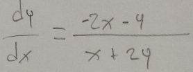  dy/dx = (-2x-4)/x+24 