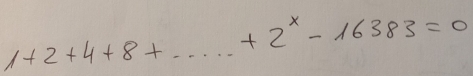 1+2+4+8+...+2^x-16383=0