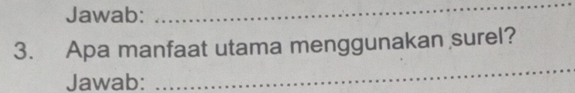 Jawab: 
_ 
3. Apa manfaat utama menggunakan surel? 
Jawab: 
_