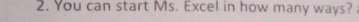 You can start Ms. Excel in how many ways?