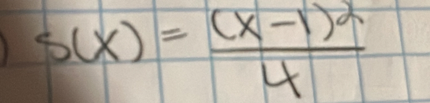 s(x)=frac (x-1)^24