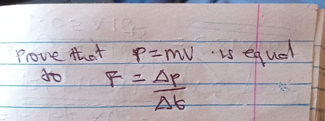 Prove that P=mv is equal 
do F= Delta p/Delta t 