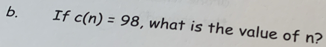 If c(n)=98 , what is the value of n?