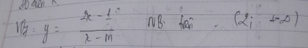 (omen A 
1: y= (2x-1)/x-m  NB. Jen (2i+∈fty )