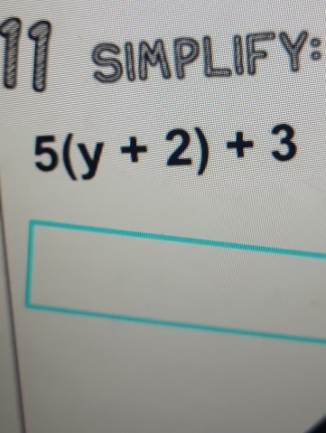 SIMPLIFY:
5(y+2)+3