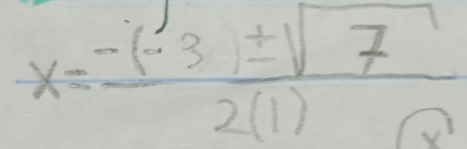 x= (-(-3)± sqrt(7))/2(1) 