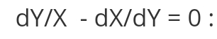 dY/X-dX/dY=0 :