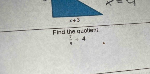 Find the quotient.
 7/9 / 4