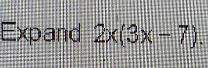 Expand 2x(3x-7).