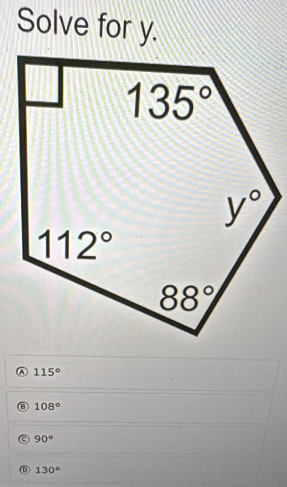 Solve for y.
115°
108°
90°
130°