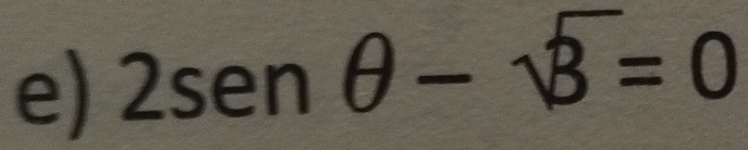 2sen θ -sqrt(3)=0