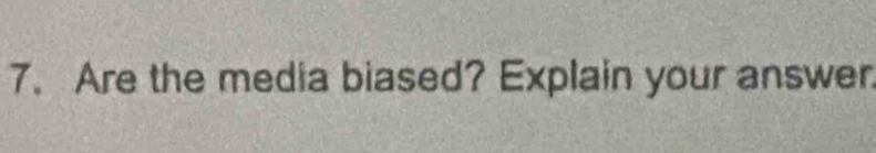 Are the media biased? Explain your answer.