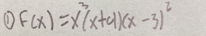 (1 f(x)=x^3(x+4)(x-3)^2