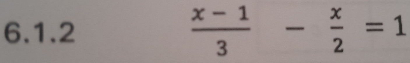  (x-1)/3 - x/2 =1