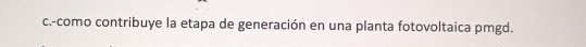 como contribuye la etapa de generación en una planta fotovoltaica pmgd.