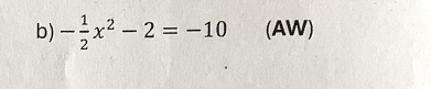 - 1/2 x^2-2=-10 (AW)