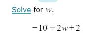 Solve for w.
-10=2w+2