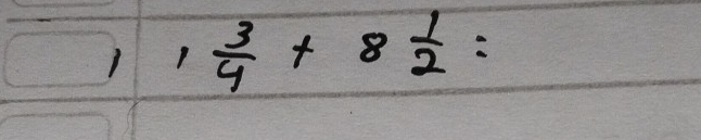 1 1 3/4 +8 1/2 =