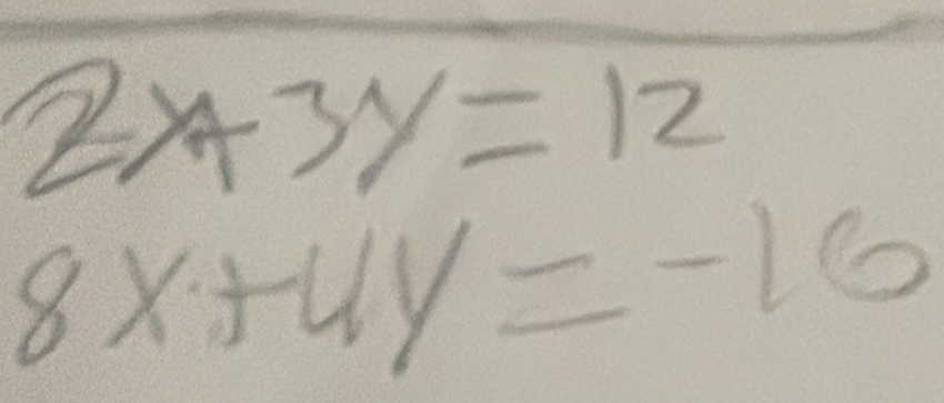 2x+3y=12
8x+4y=-16