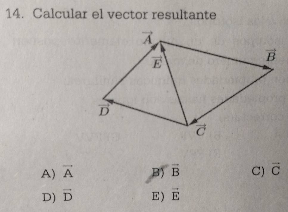 Calcular el vector resultante
A) vector A B) vector B C) vector C
D) vector D E) vector E