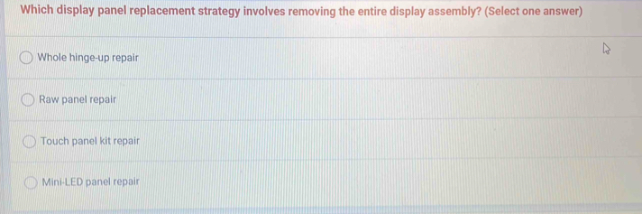 Solved: Which display panel replacement strategy involves removing the ...
