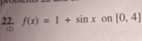 f(x)=1+sin x on [0,4]
(2)