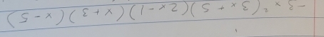 -3x^2(3x+5)(2x-1)(x+3)(x-5)