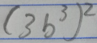 (3b^3)^2