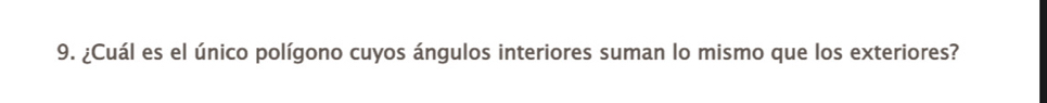 ¿Cuál es el único polígono cuyos ángulos interiores suman lo mismo que los exteriores?