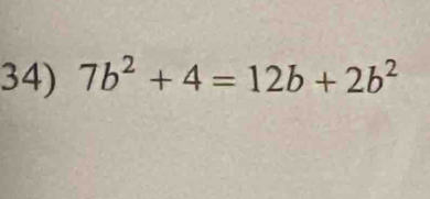 7b^2+4=12b+2b^2