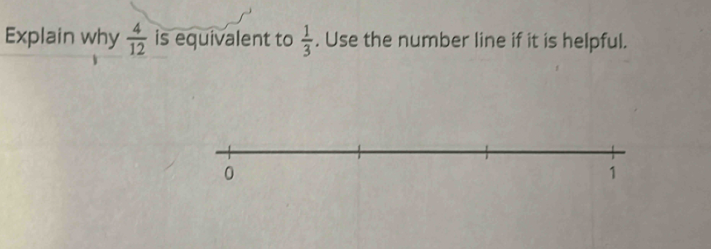 Explain why  4/12  is equivalent to  1/3 . Use the number line if it is helpful.