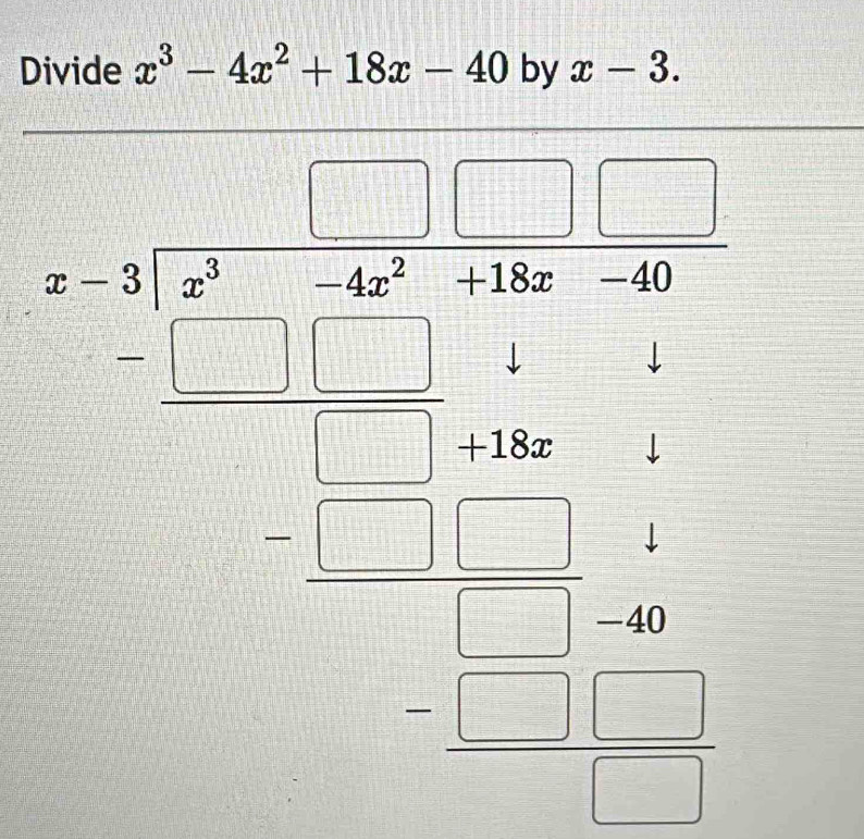 Divide^3-4x^2+18x-40 by x-3.