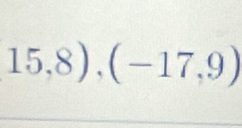 15,8),(-17,9)