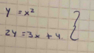 y=x^2
2y=3x+4.  7/5  C