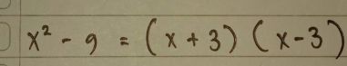 x^2-9=(x+3)(x-3)