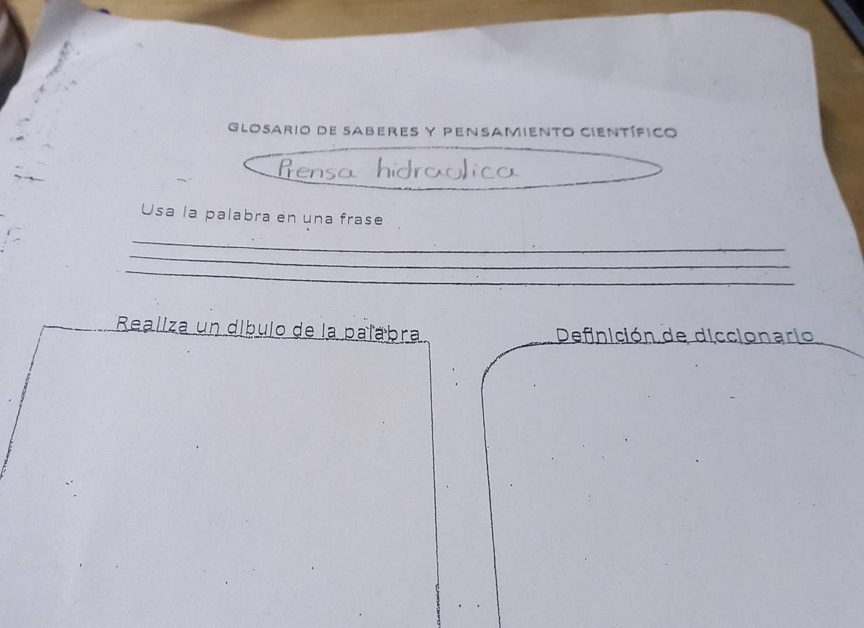 Glosario de saberes y Pensamiento científico 
Usa la palabra en una frase 
_ 
_ 
_ 
Realiza un díbulo de la palábra Definición de diccionario