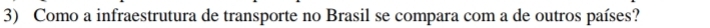 Como a infraestrutura de transporte no Brasil se compara com a de outros países?