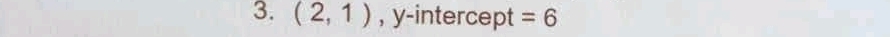 (2,1) , y-intercept =6